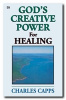 God's Creative Power for Healing by Charles Capps